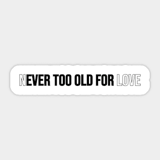 Never too old for love Sticker